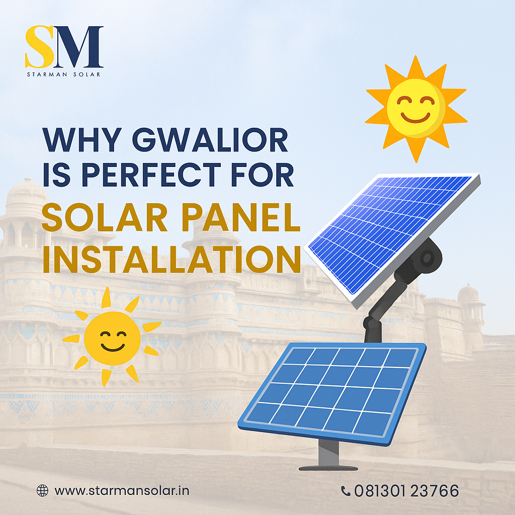 Why Gwalior Is Perfect for Solar Panel Installation
