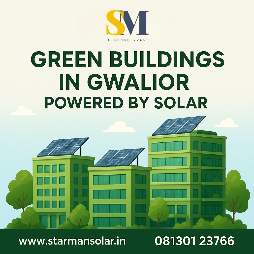 Green Buildings in Gwalior – Powered by Solar